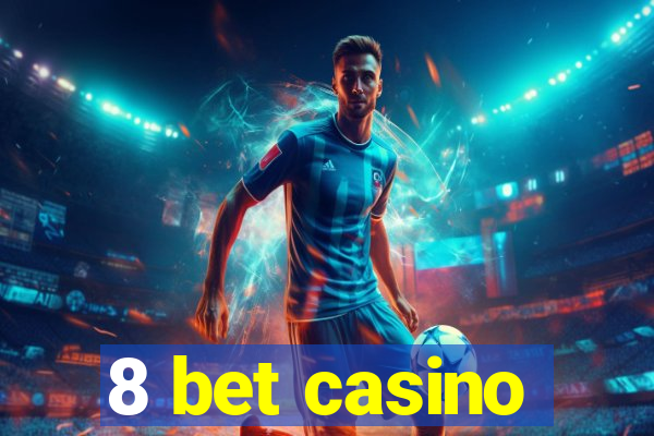 8 bet casino